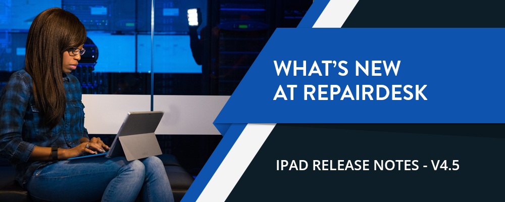 RepairDesk iPad POS Register Release notes v4.5