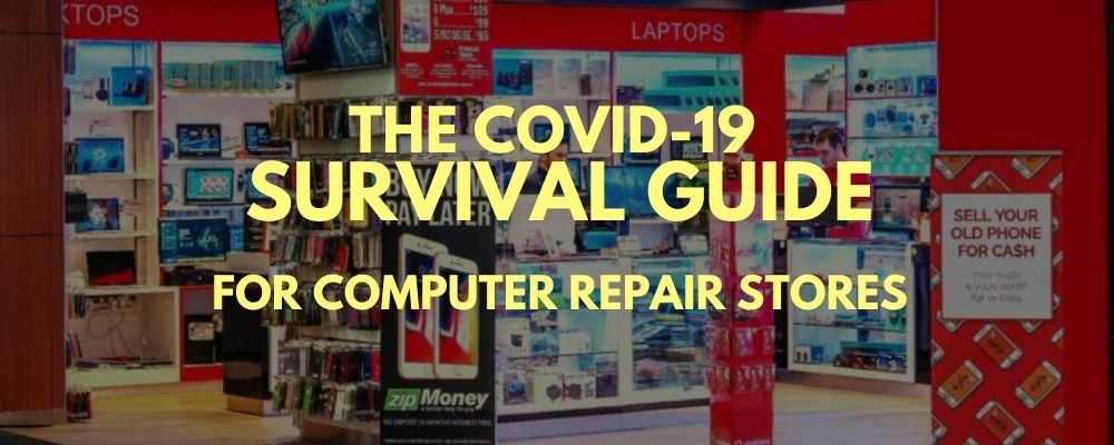 The COVID-19 Survival Guide for Computer Repair Stores